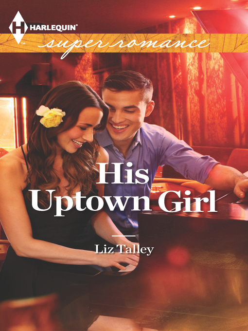 Title details for His Uptown Girl by Liz Talley - Available